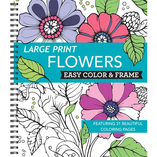 Large Print Easy Color & Frame - Flowers (Stress Free Coloring Book)