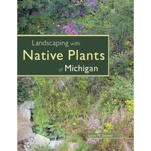Landscaping with Native Plants of Michigan