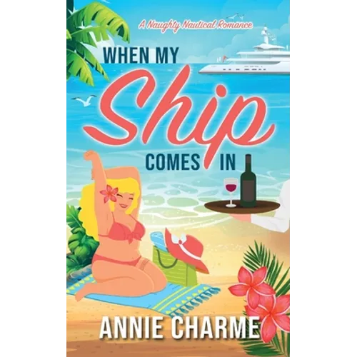 When My Ship Comes In: A Naughty Nautical Romance