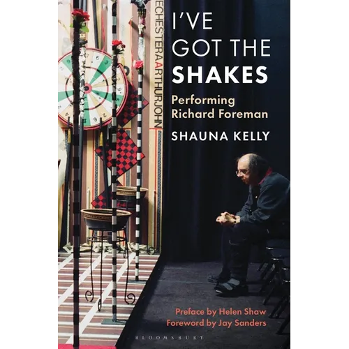 I've Got the Shakes: Performing Richard Foreman