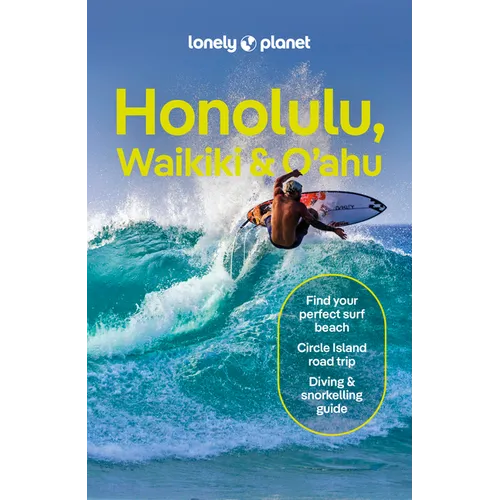 Lonely Planet Honolulu Waikiki & Oahu: Plan the Trip of a Lifetime Detailed Itineraries & Maps Insider Tips Covers Honolulu & Waikiki, Leeward Coast,