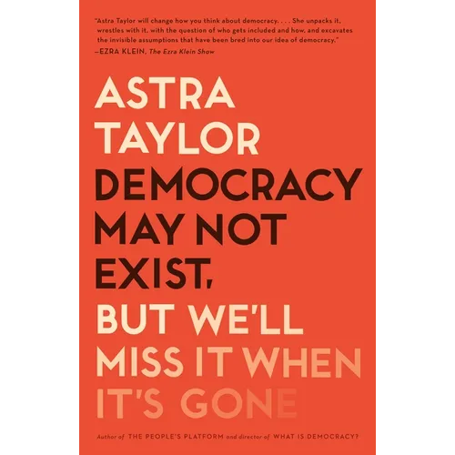 Democracy May Not Exist, But We'll Miss It When It's Gone