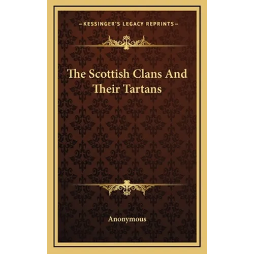 The Scottish Clans And Their Tartans