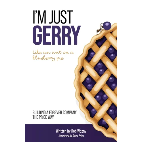 I'm Just Gerry: Building a Forever Company the Price Way