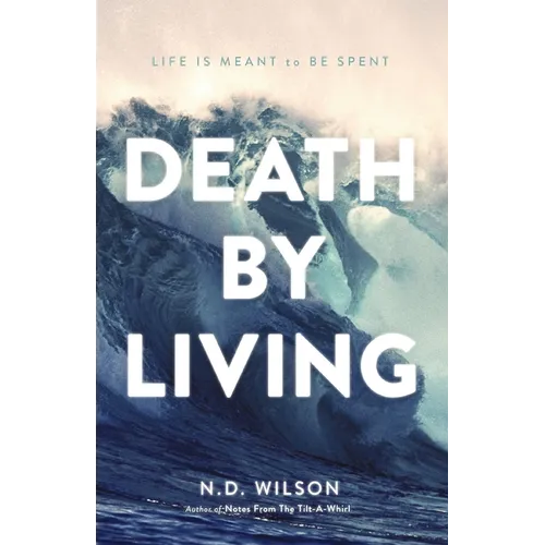 The Death by Living: Life Is Meant to Be Spent