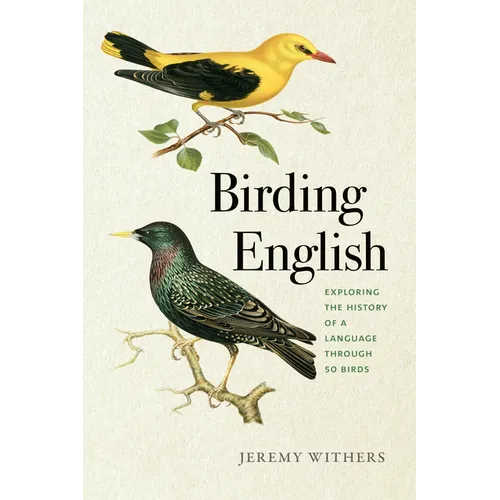 Birding English: Exploring the History of a Language Through 50 Birds