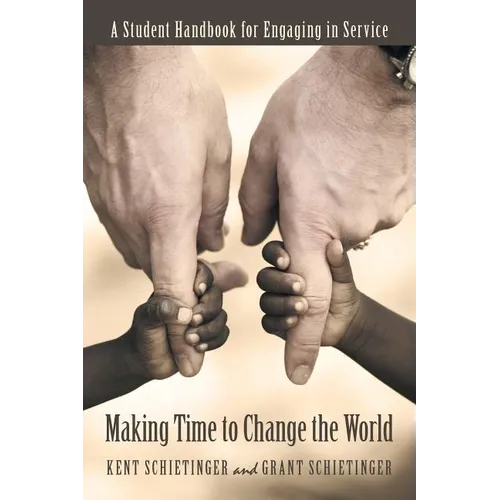 Making Time to Change the World: A Student Handbook for Engaging in Service