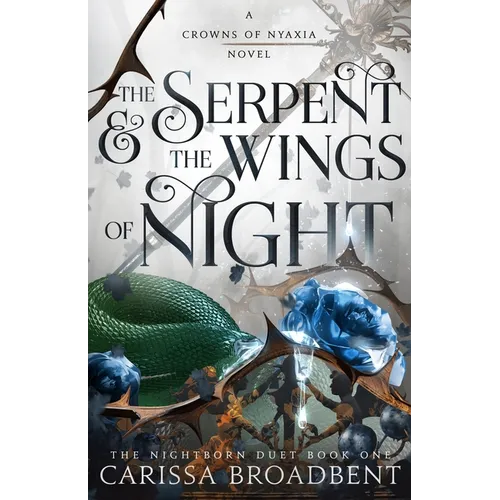 The Serpent & the Wings of Night: The Nightborn Duet Book One