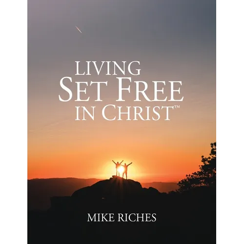 Living Set Free in Christ: Course Manual