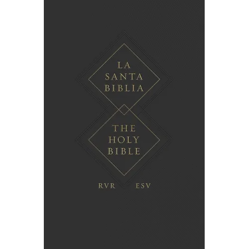 ESV Spanish/English Parallel Bible (La Santa Biblia Rvr 1960 / The Holy Bible Esv, Paperback)