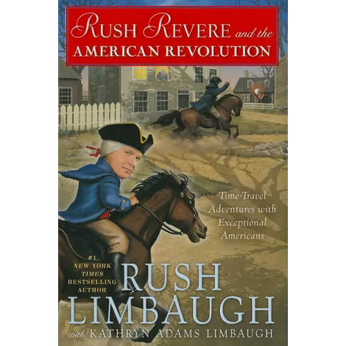 Rush Revere and the American Revolution: Time-Travel Adventures with Exceptional Americans