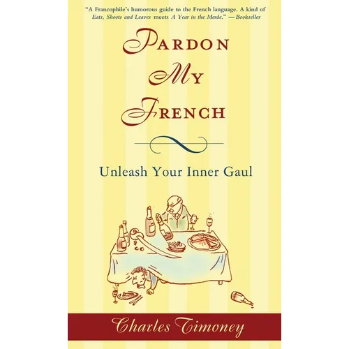 Pardon My French: Pardon My French: Unleash Your Inner Gaul