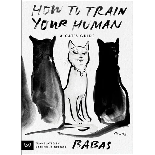 How to Train Your Human: A Cat's Guide