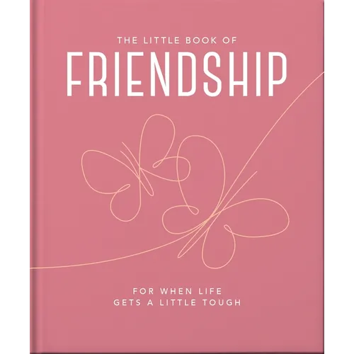 The Little Book of Friendship: For When Life Gets a Little Tough - Hardcover