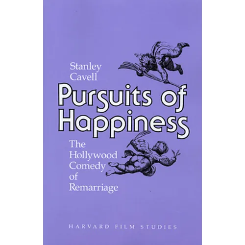 Pursuits of Happiness: The Hollywood Comedy of Remarriage