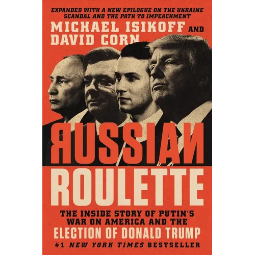 Russian Roulette: The Inside Story of Putin's War on America and the Election of Donald Trump