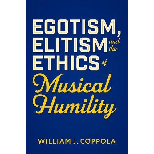 Egotism, Elitism, and the Ethics of Musical Humility