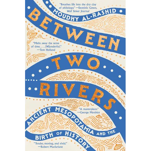 Between Two Rivers: Ancient Mesopotamia and the Birth of History
