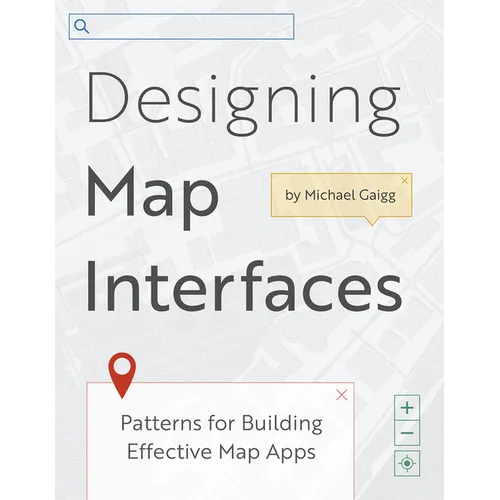 Designing Map Interfaces: Patterns for Building Effective Map Apps