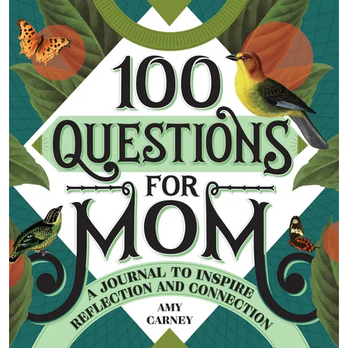 100 Questions for Mom: A Journal to Inspire Reflection and Connection