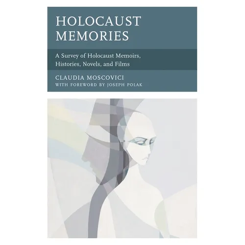 Holocaust Memories: A Survey of Holocaust Memoirs, Histories, Novels, and Films