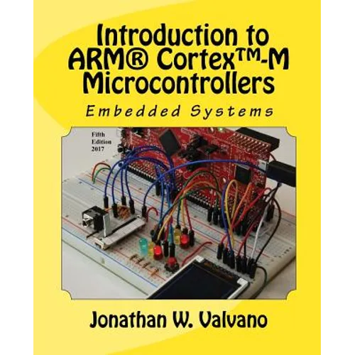 Embedded Systems: Introduction to Arm(r) Cortex(tm)-M Microcontrollers