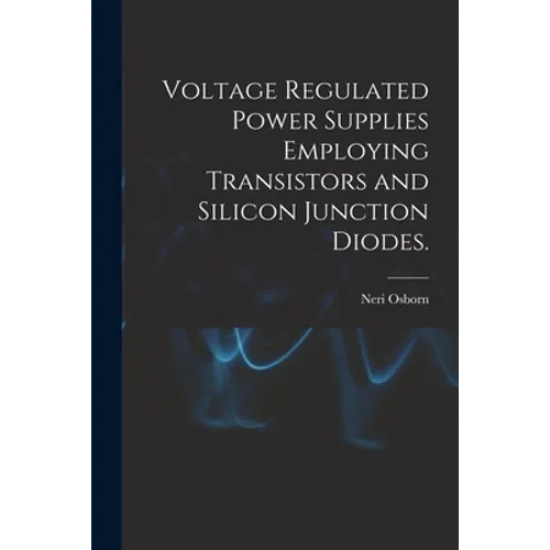 Voltage Regulated Power Supplies Employing Transistors and Silicon Junction Diodes.