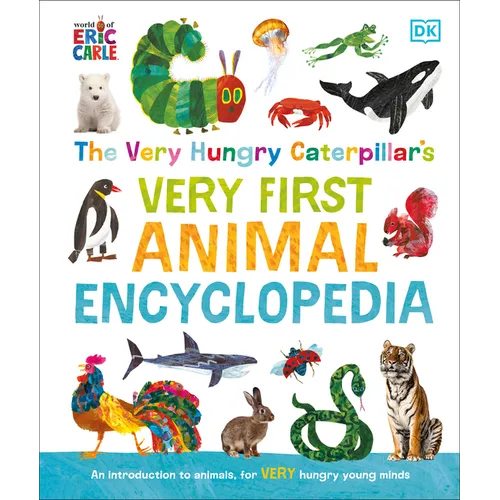 The Very Hungry Caterpillar's Very First Animal Encyclopedia: An Introduction to Animals, for Very Hungry Young Minds