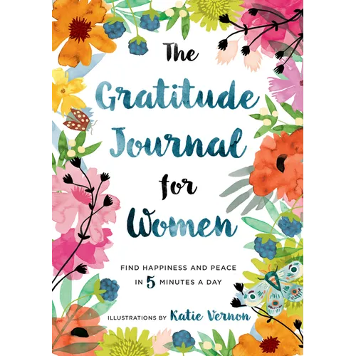 The Gratitude Journal for Women: Find Happiness and Peace in 5 Minutes a Day