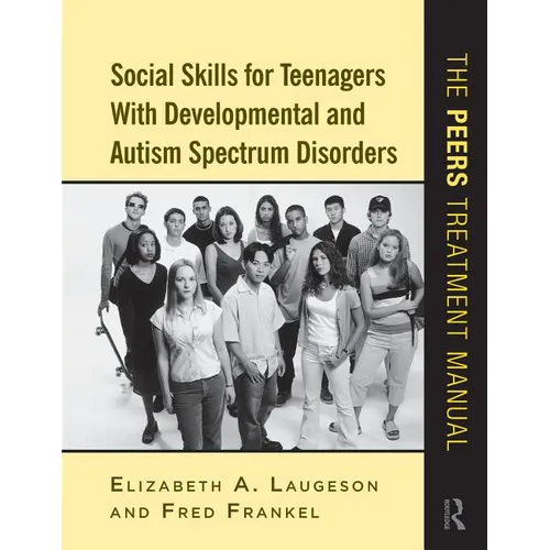 Social Skills for Teenagers with Developmental and Autism Spectrum Disorders: The PEERS Treatment Manual