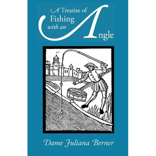 A Treatise of Fishing with an Angle