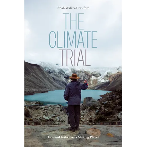 The Climate Trial: Law and Justice on a Melting Planet