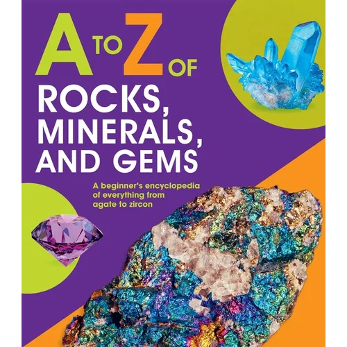 A to Z of Rocks, Minerals, and Gems