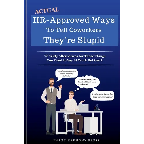 Actual HR-Approved Ways to Tell Coworkers They're Stupid