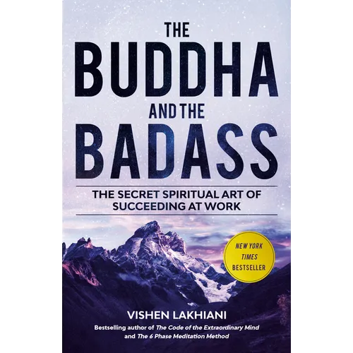 The Buddha and the Badass: The Secret Spiritual Art of Succeeding at Work