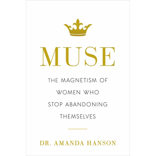 Muse: The Magnetism of Women Who Stop Abandoning Themselves