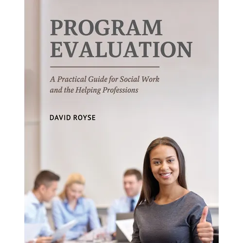 Program Evaluation: A Practical Guide for Social Work and the Helping Professions