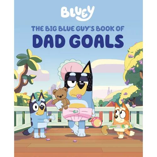 Bluey: The Big Blue Guy's Book of Dad Goals