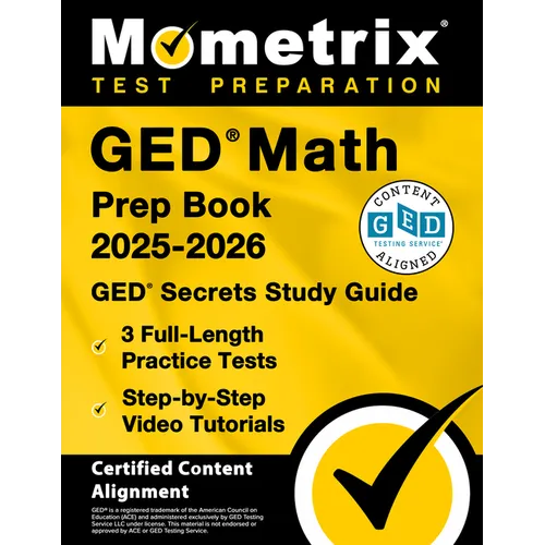 GED Math Prep Book 2025-2026 - GED Secrets Study Guide, 3 Full-Length Practice Tests, Step-By-Step Video Tutorials: [Certified Content Alignment]
