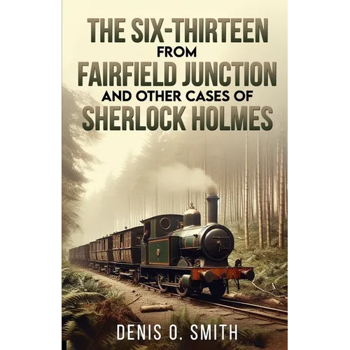 The Six-Thirteen from Fairfield Junction and other cases of Sherlock Holmes
