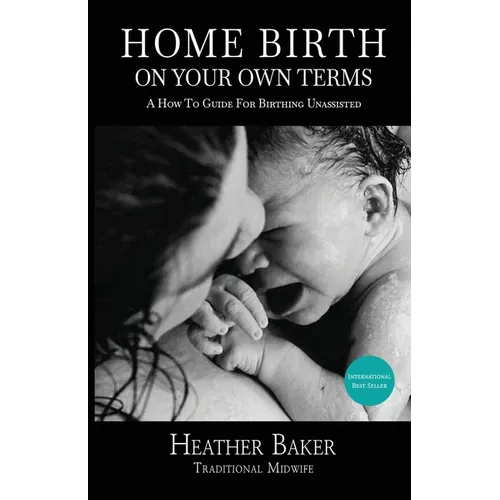 Home Birth On Your Own Terms