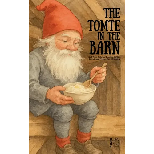 The Tomte in the Barn And Other Bilingual Swedish-English Christmas Stories for Children