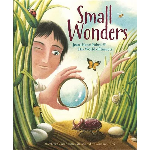 Small Wonders: Jean-Henri Fabre and His World of Insects