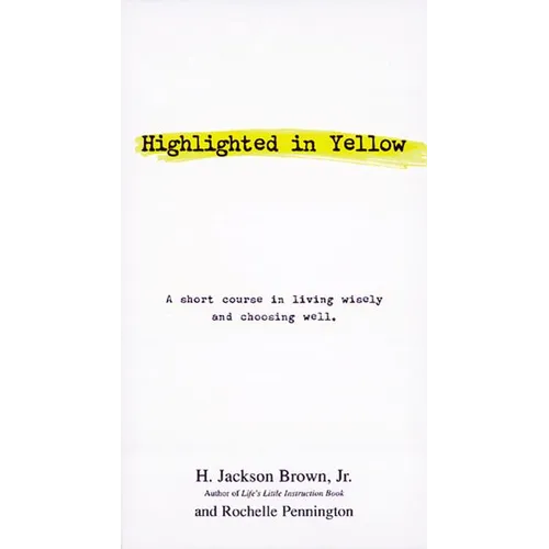 Highlighted in Yellow: A Short Course in Living Wisely and Choosing Well