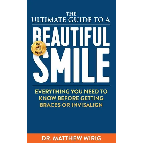The Ultimate Guide to a Beautiful Smile: Everything you need to know before getting braces or Invisalign!