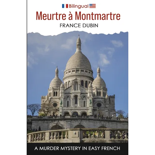 Meurtre à Montmartre: A Murder Mystery in Easy French