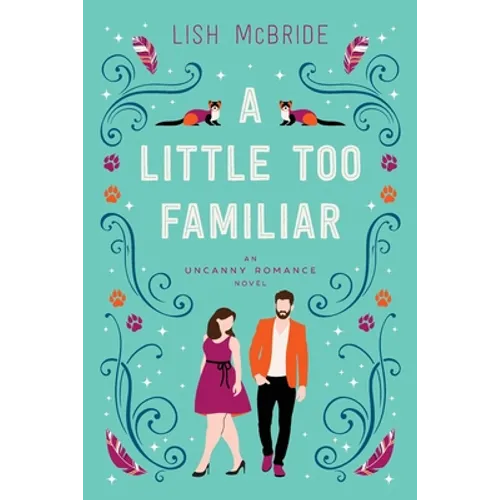 A Little Too Familiar: an Uncanny Romance Novel