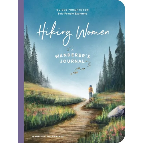 Hiking Women: A Guided Journal for Solo Female Wanderers