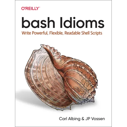 Bash Idioms: Write Powerful, Flexible, Readable Shell Scripts