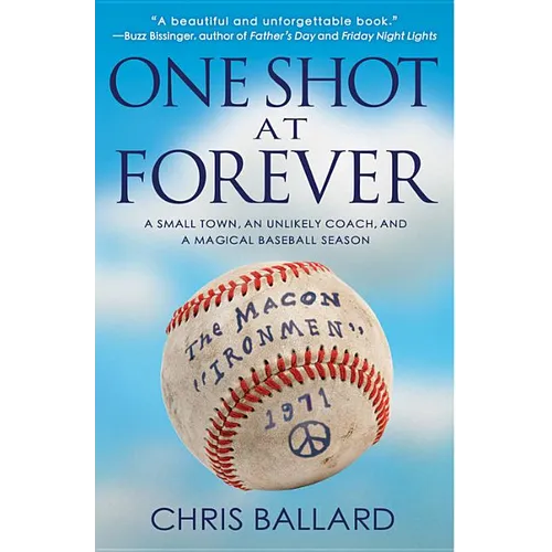 One Shot at Forever: A Small Town, an Unlikely Coach, and a Magical Baseball Season - Paperback